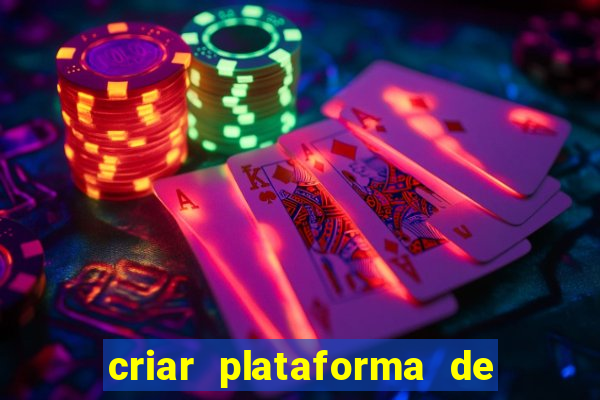 criar plataforma de jogos tigrinho